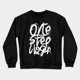 One Step Closer Crewneck Sweatshirt